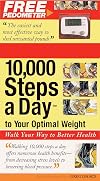 10,000 Steps a Day to Your Optimal Weight: Walk Your Way to Better Health