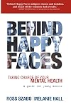 Behind Happy Faces: Taking Charge of Your Mental Health - A Guide for Young Adults