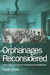 Orphanages reconsidered : child care institutions in progressive era Baltimore