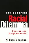 The Suburban Racial Dilemma: Housing and Neighborhoods (Conflicts In Urban & Regional)