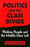 Politics and the Class Divide: Working People and the Middle-Class Left