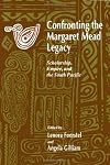 Confronting the Margaret Mead Legacy: Scholarship, Empire, and the South Pacific