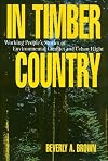 In Timber Country: Working People's Stories of Environmental Conflict and Urban Flight (Conflicts In Urban & Regional)