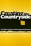 Creating The Countryside: The Politics of Rural and Environmental Discourse (Conflicts Urban & Regional)