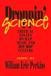 Droppin' Science: Critical Essays on Rap Music and Hip Hop Culture