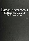 Legal Inversions: Lesbians, Gay Men, and the Politics of the Law