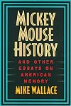 Mickey Mouse History and Other Essays on American Memory