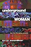 Underground Woman: My Four Years As a New York City Subway Conductor