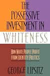 The Possessive Investment in Whiteness: How White People Profit from Identity Politics