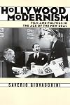 Hollywood Modernism: Film & Politics In Age Of New Deal (Culture And The Moving Image)