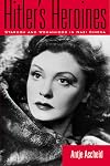 Hitler's Heroines: Stardom and Womanhood in Nazi Cinema (Culture and the Moving Image)
