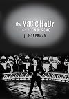 The Magic Hour: Film At Fin De Siecle (Culture And The Moving Image)