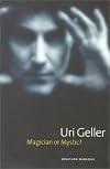 Uri Geller: Magician or Mystic?