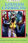 Eastern Caribbean in Focus: A Guide to the People, Politics and Culture (In Focus Guides)