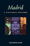 Madrid: A Cultural and Literary Companion (Cities of the Imagination)
