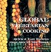 Global Vegetarian Cooking: Quick & Easy Recipes from Around the World