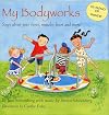 My Bodyworks: Songs About Your Bones, Muscles, Heart And More!