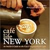 Cafe Life New York: An Insider's Guide to the City's Neighborhood Cafes