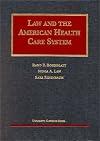 Law & the American Health Care System (University Casebook Series))
