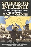 Spheres of Influence: The Great Powers Partition in Europe, From Munich to Yalta
