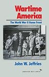 Wartime America: The World War II Home Front