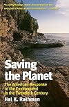Saving the Planet: The American Response to the Environment in the Twentieth Century