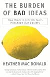 The Burden of Bad Ideas: How Modern Intellectuals Misshape Our Society