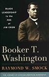 Booker T. Washington: Black Leadership in the Age of Jim Crow