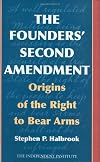 The Founders' Second Amendment: Origins of the Right to Bear Arms (Independent Studies in Political Economy)
