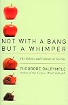 Not With a Bang But a Whimper: The Politics and Culture of Decline