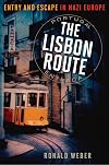 The Lisbon Route: Entry and Escape in Nazi Europe