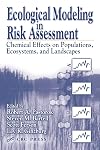 Ecological Modeling in Risk Assessment: Chemical Effects on Populations, Ecosystems, and Landscapes