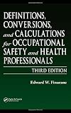 Definitions, Conversions, and Calculations for Occupational Safety and Health Professionals (Definitions, Conversions & Calculations for Occupational Safety & Health Professionals)