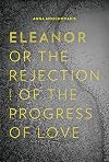 Eleanor, or, The Rejection of the Progress of Love