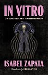 In Vitro: On Longing and Transformation