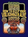 How to Keep Your Volkswagen Alive: A Manual of Step by Step Procedures for the Compleat Idiot (1200, 1300, 1500, 1600, 1700, 1800 & 2000)