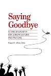 Saying Goodbye: A Time of Growth for Congregations and Pastors
