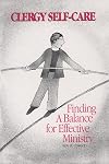 Clergy Self-Care: Finding a Balance for Effective Ministry