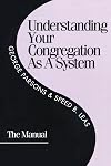 Understanding Your Congregation As a System: The Manual