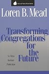 Transforming Congregations for the Future (Once and Future Church Series)