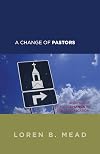 A Change of Pastors ... and How it Affects Change in the Congregation