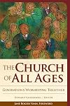 The Church of All Ages: Generations Worshiping Together (Vital Worship, Healthy Congregations)