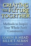 Creating the Future Together: Methods to Inspire Your Whole Faith Community