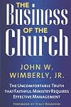 The Business of the Church: The Uncomfortable Truth that Faithful Ministry Requires Effective Management