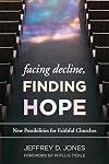 Facing Decline, Finding Hope: New Possibilities for Faithful Churches