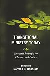 Transitional Ministry Today: Successful Strategies for Churches and Pastors