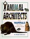 Animal Architects - How Mammals Build Their Amazing Homes