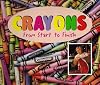 Crayons: From Start to Finish (Made in the U.s.a.)