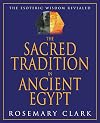 The Sacred Tradition in Ancient Egypt: The Esoteric Wisdom Revealed - Rosemary Clark