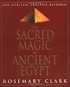 Sacred Magic Of Ancient Egypt: The Spiritual Practice Restored